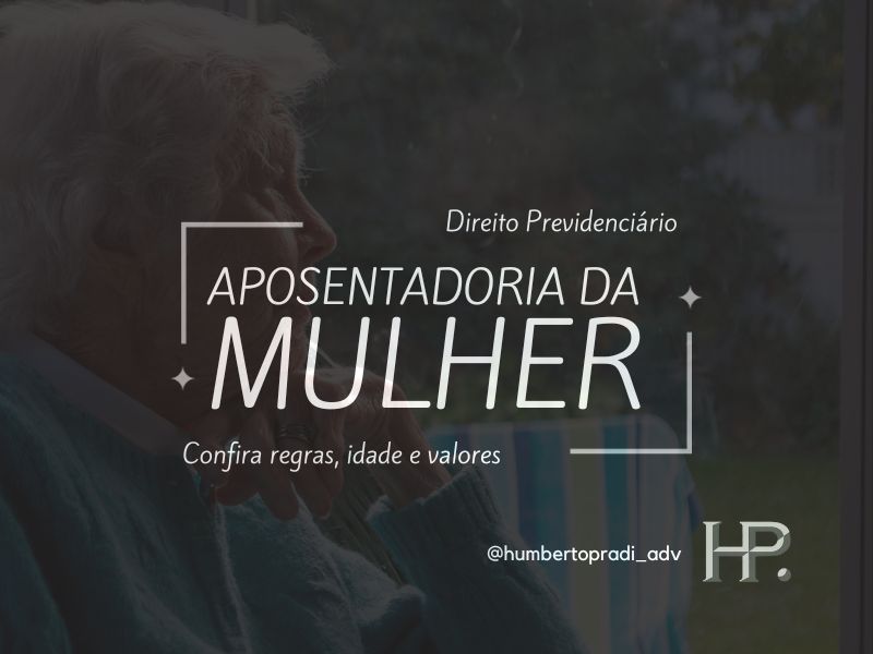 Aposentadoria da Mulher – confira as regras