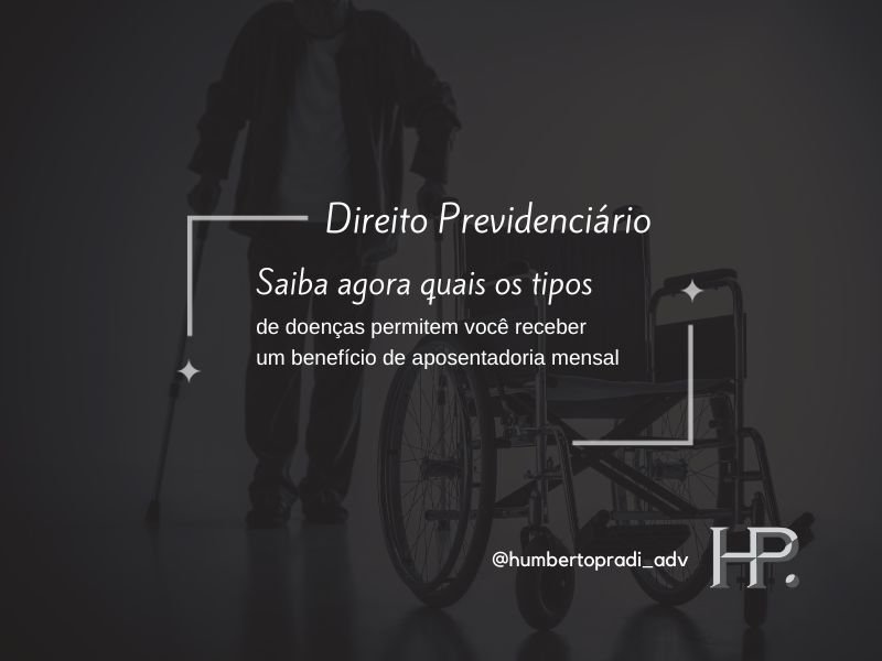 DIREITO PREVIDENCIÁRIO – DOENÇAS QUE PERMITEM VOCÊ RECEBER UM BENEFÍCIO DE APOSENTADORIA MENSAL – Linkedin