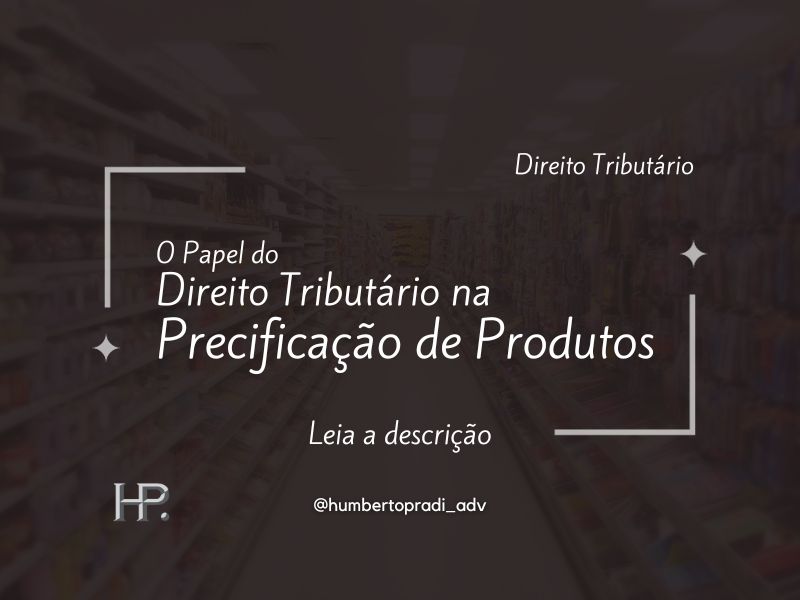 O Papel do Direito Tributário na Precificação de Produtos – GMN