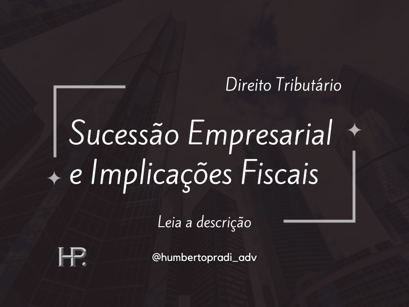 Sucessão Empresarial e Implicações Fiscais – GMN