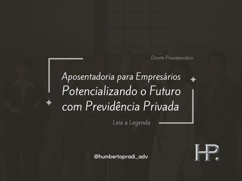 Aposentadoria para Empresários Potencializando o Futuro com Previdência Privada – GMN