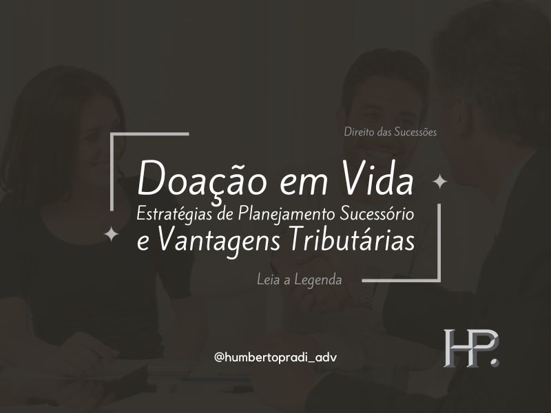 Doação em Vida Estratégias de Planejamento Sucessório e Vantagens Tributárias – GMN