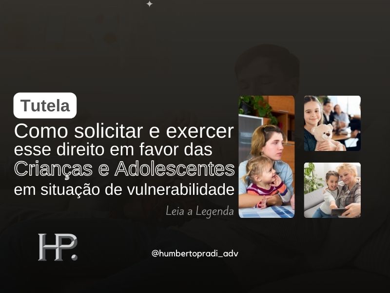 Tutela como solicitar e exercer esse direito em favor de crianças e adolescentes em situação de vulnerabilidade