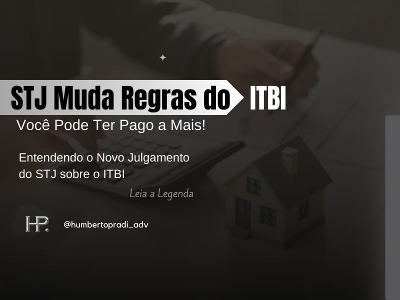 STJ Muda Regras do ITBI Você Pode Ter Pagado a Mais!