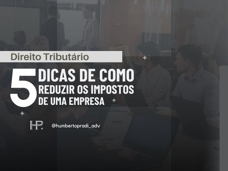 5 dicas de como reduzir os impostos de uma empresa