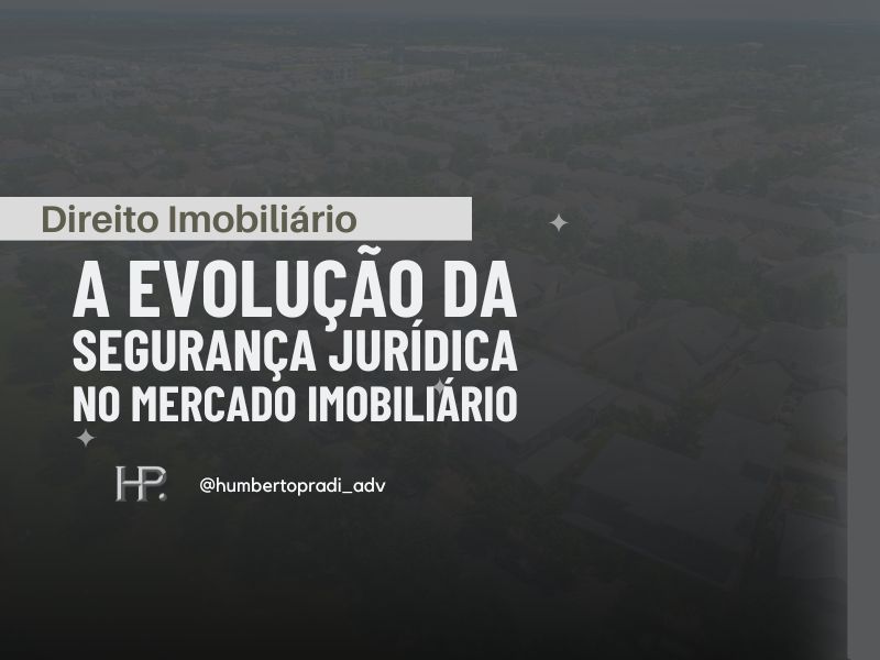 A Evolução da Segurança Jurídica no Mercado Imobiliário