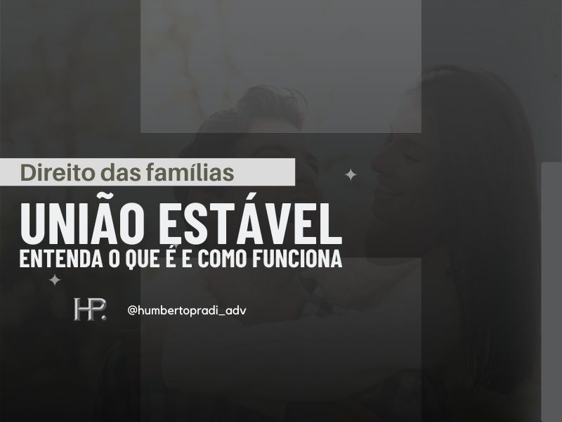 União Estável – Entenda o que é e como funciona