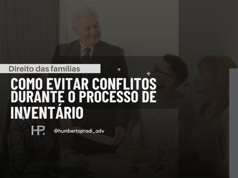 Como evitar conflitos familiares durante o Processo de Inventário