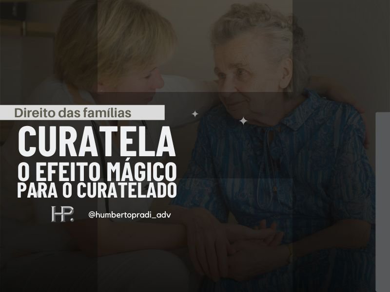 Curatela o efeito mágico para o curatelado