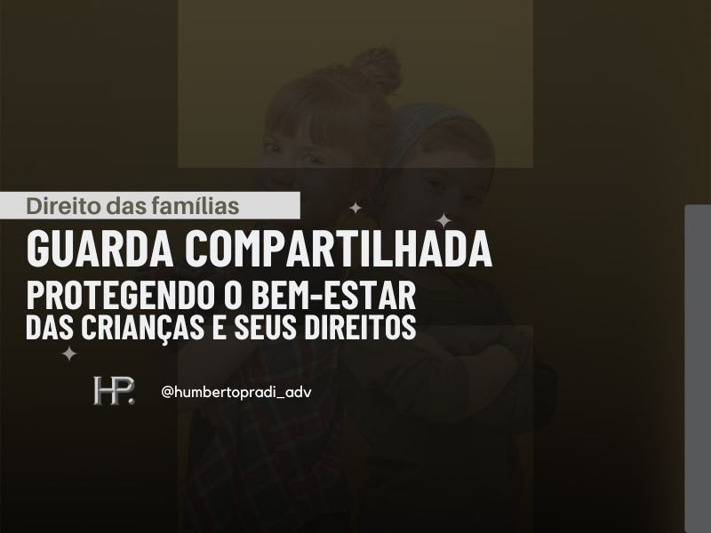Guarda Compartilhada Protegendo o Bem-Estar das Crianças e Seus Direitos