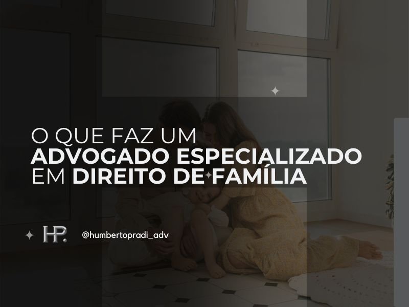 O que faz um advogado especializado em Direito de Família