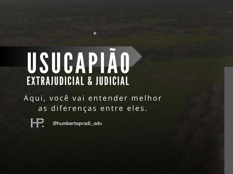 Usucapião extrajudicial e judicial